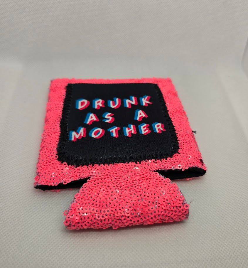 Drunk As A Mother Koozie