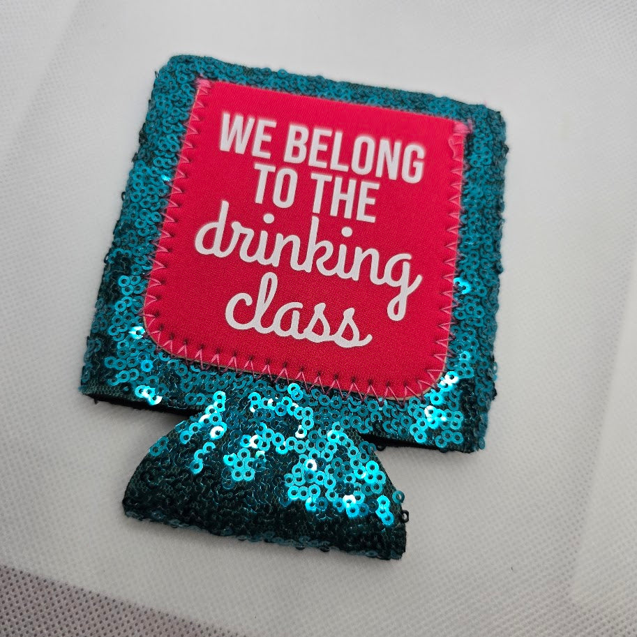 We Belong to the Drinking Class Koozie